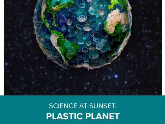 Science at Sunset: plastic planet