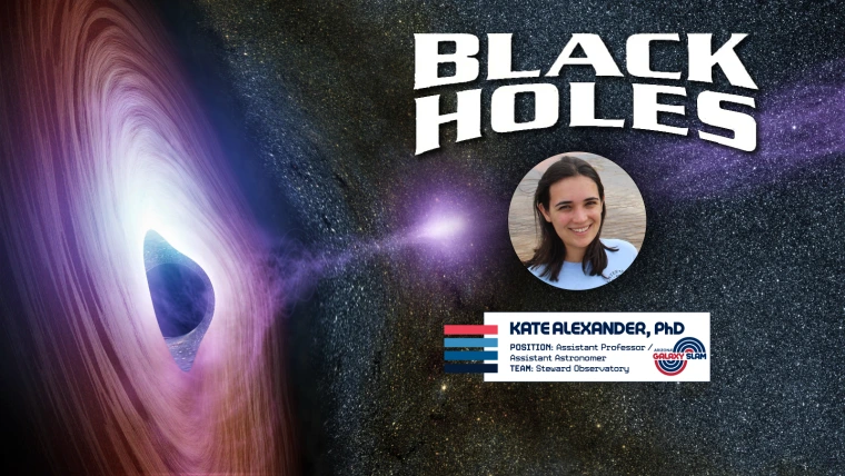Black Holes Kate Alexander