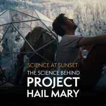 The Science Behind Project Hail Mary event in Tucson